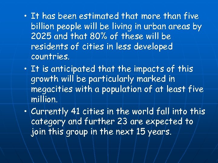  • It has been estimated that more than five billion people will be