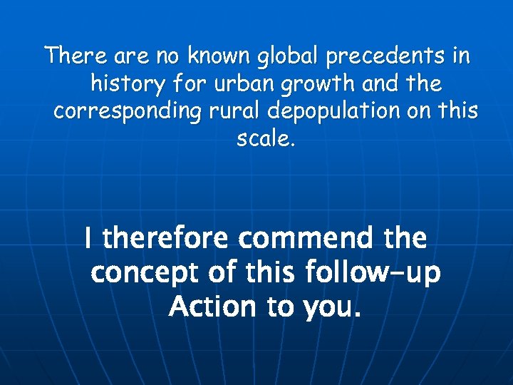 There are no known global precedents in history for urban growth and the corresponding