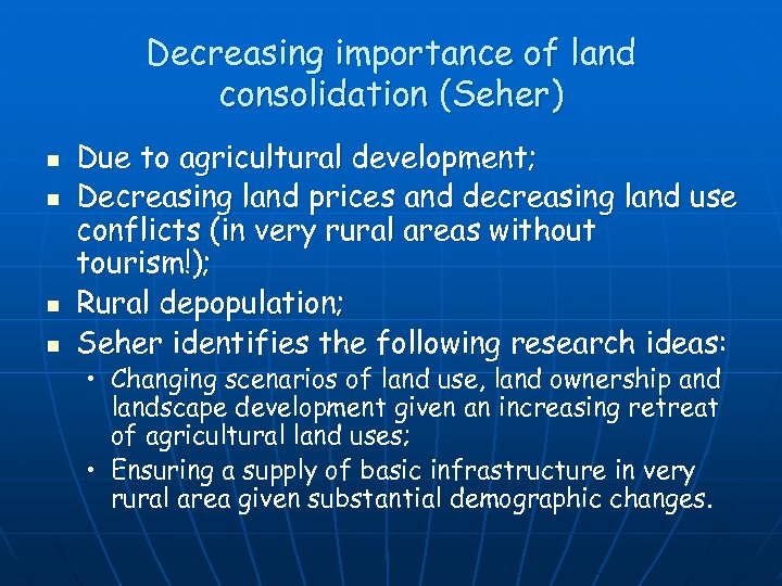 Decreasing importance of land consolidation (Seher) n n Due to agricultural development; Decreasing land