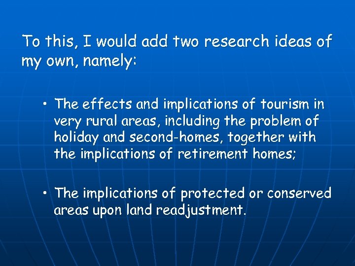 To this, I would add two research ideas of my own, namely: • The