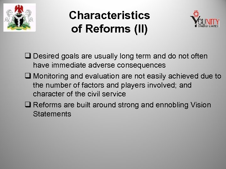 Characteristics of Reforms (II) q Desired goals are usually long term and do not