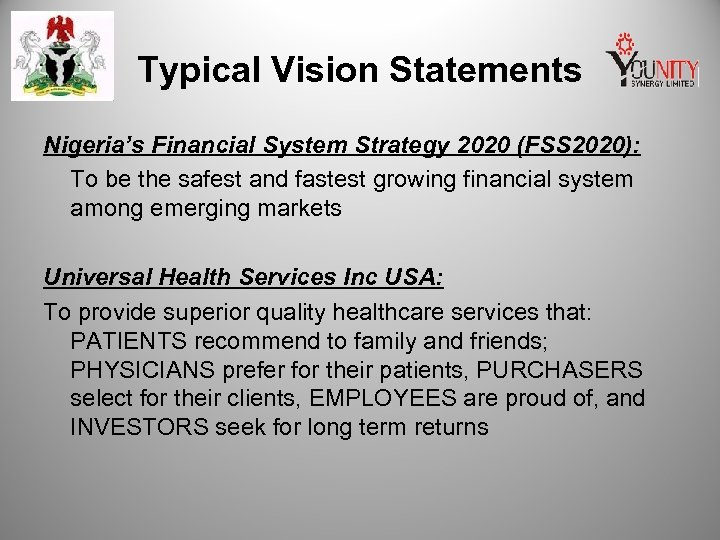 Typical Vision Statements Nigeria’s Financial System Strategy 2020 (FSS 2020): To be the safest