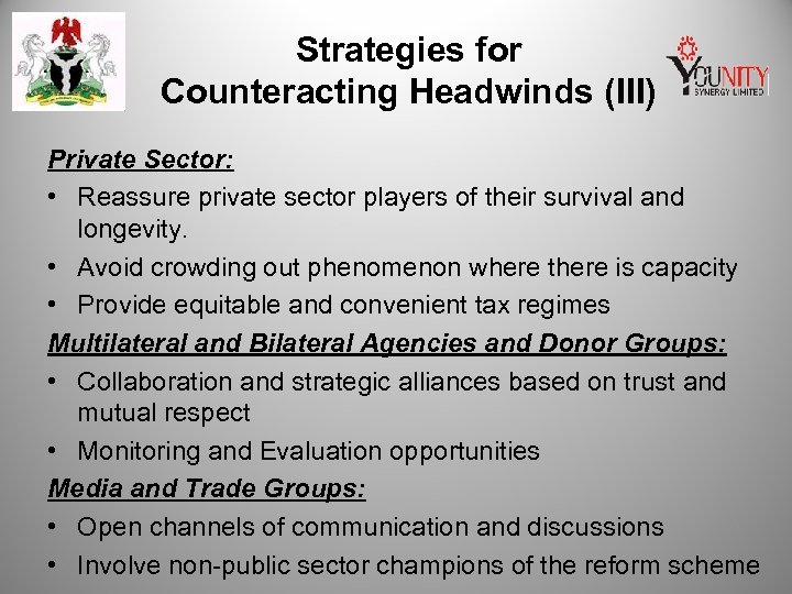 Strategies for Counteracting Headwinds (III) Private Sector: • Reassure private sector players of their