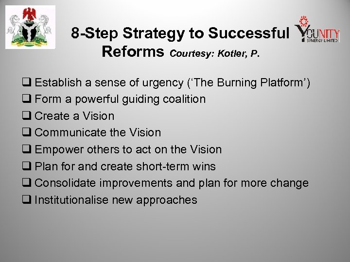 8 -Step Strategy to Successful Reforms Courtesy: Kotler, P. q Establish a sense of