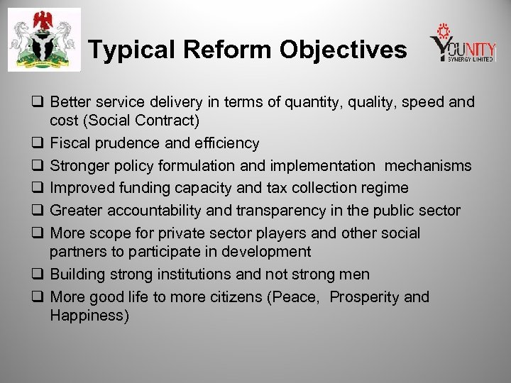 Typical Reform Objectives q Better service delivery in terms of quantity, quality, speed and