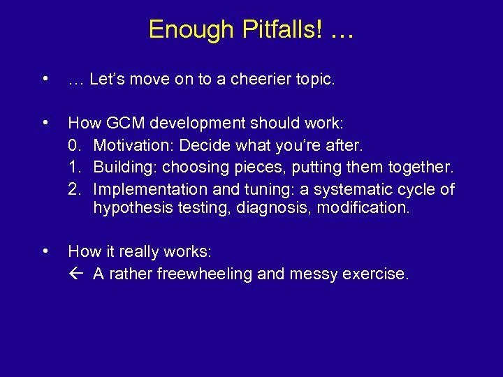 Enough Pitfalls! … • … Let’s move on to a cheerier topic. • How