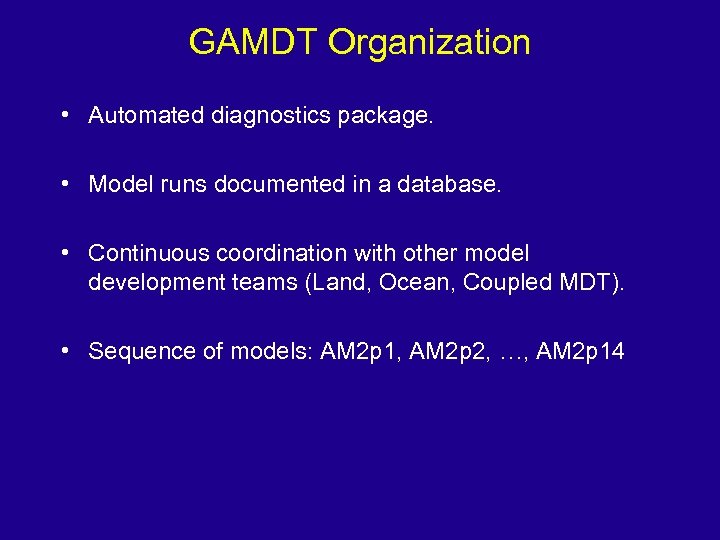 GAMDT Organization • Automated diagnostics package. • Model runs documented in a database. •