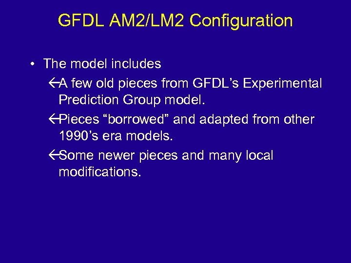 GFDL AM 2/LM 2 Configuration • The model includes ßA few old pieces from