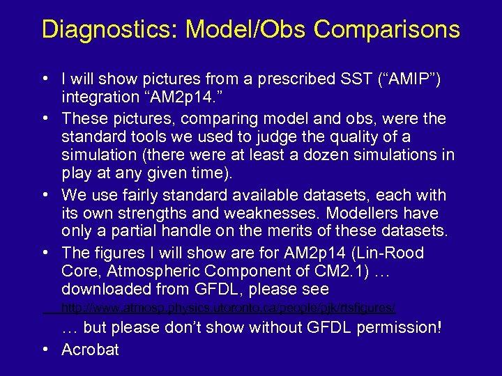 Diagnostics: Model/Obs Comparisons • I will show pictures from a prescribed SST (“AMIP”) integration