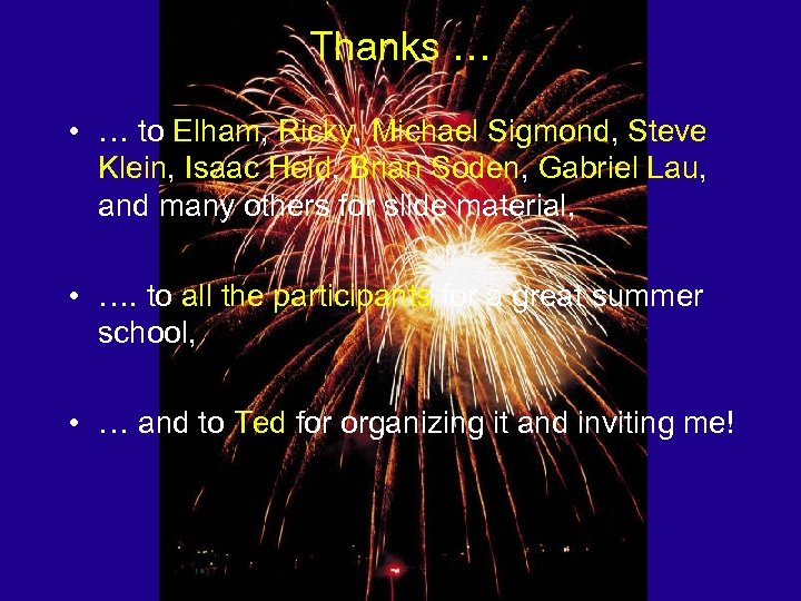 Thanks … • … to Elham, Ricky, Michael Sigmond, Steve Klein, Isaac Held, Brian