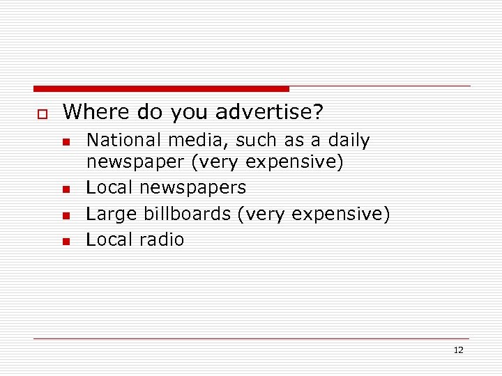 o Where do you advertise? n n National media, such as a daily newspaper