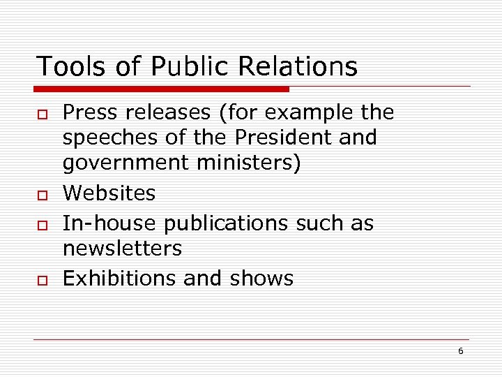 Tools of Public Relations o o Press releases (for example the speeches of the