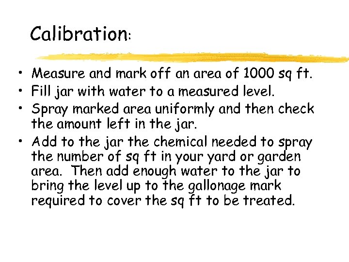 Calibration: • Measure and mark off an area of 1000 sq ft. • Fill