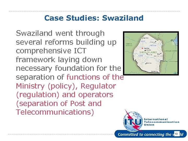 Case Studies: Swaziland went through several reforms building up comprehensive ICT framework laying down