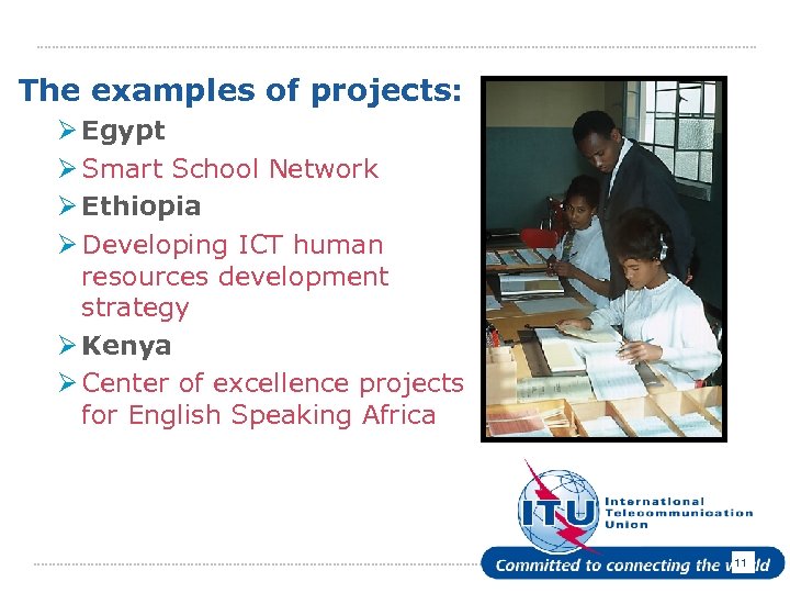 The examples of projects: Ø Egypt Ø Smart School Network Ø Ethiopia Ø Developing