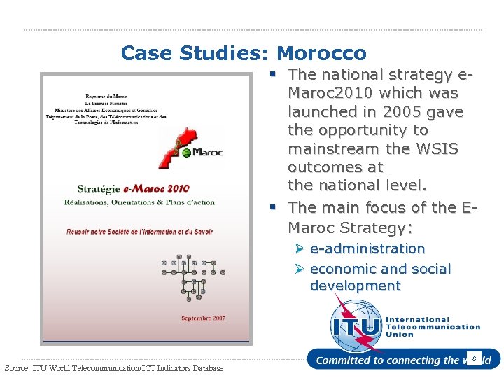 Case Studies: Morocco § The national strategy e- Maroc 2010 which was launched in