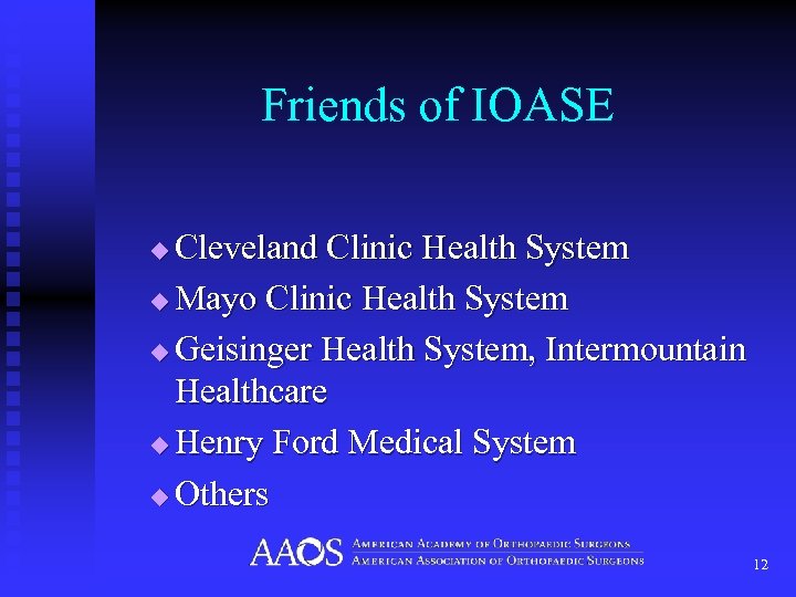 Friends of IOASE Cleveland Clinic Health System u Mayo Clinic Health System u Geisinger