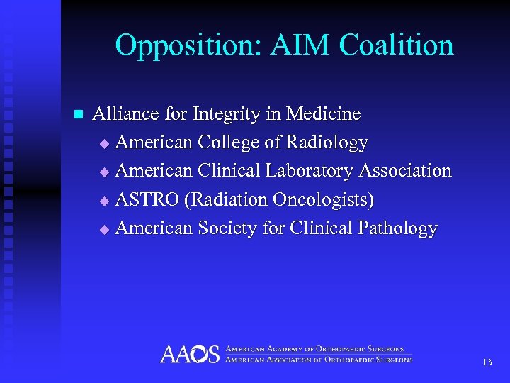 Opposition: AIM Coalition n Alliance for Integrity in Medicine u American College of Radiology