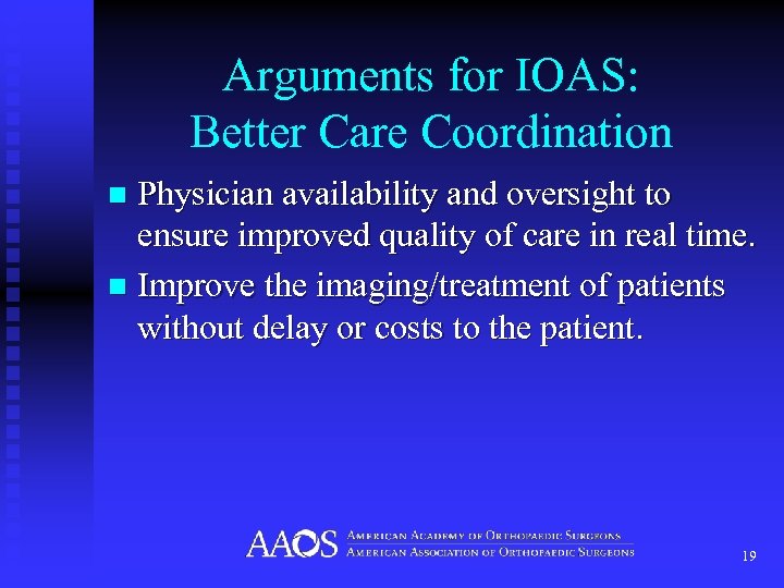 Arguments for IOAS: Better Care Coordination Physician availability and oversight to ensure improved quality