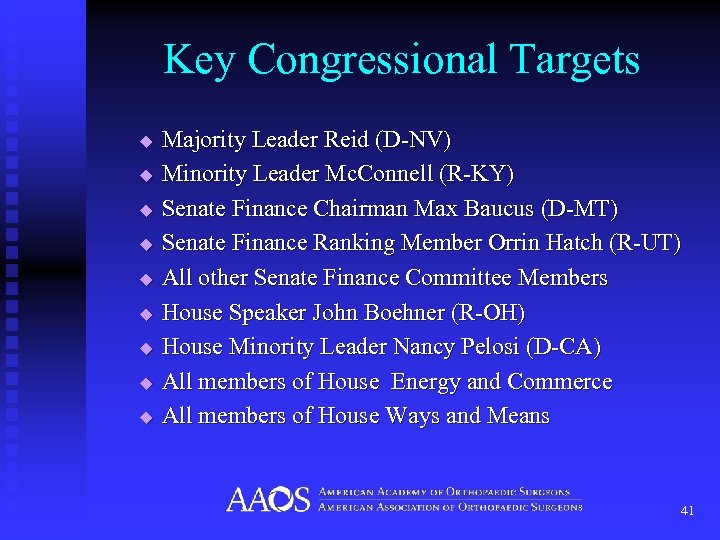 Key Congressional Targets u u u u u Majority Leader Reid (D-NV) Minority Leader