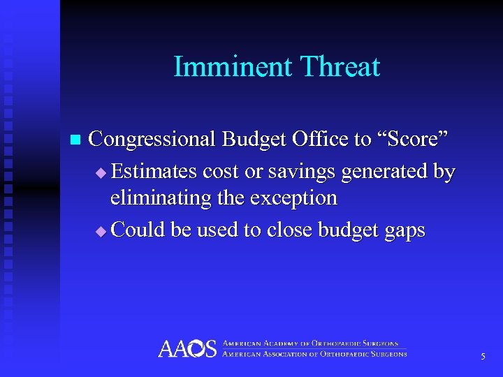 Imminent Threat n Congressional Budget Office to “Score” u Estimates cost or savings generated