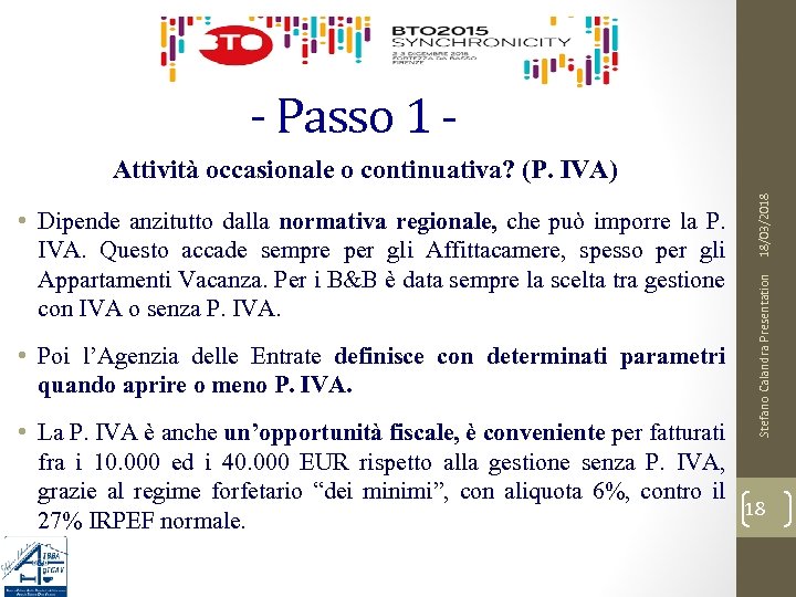 - Passo 1 - • Poi l’Agenzia delle Entrate definisce con determinati parametri quando