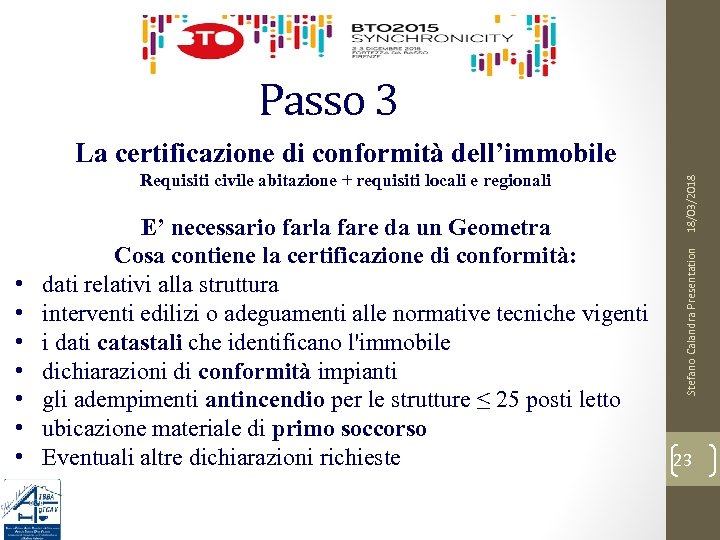 Passo 3 • • E’ necessario farla fare da un Geometra Cosa contiene la