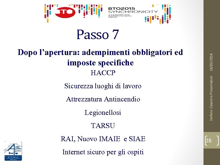 HACCP Sicurezza luoghi di lavoro Attrezzatura Antincendio Legionellosi Stefano Calandra Presentation Dopo l’apertura: adempimenti