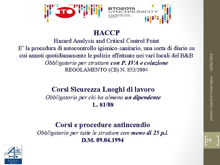 Passo 7 REGOLAMENTO (CE) N. 852/2004 Corsi Sicurezza Luoghi di lavoro Obbligatorio per chi