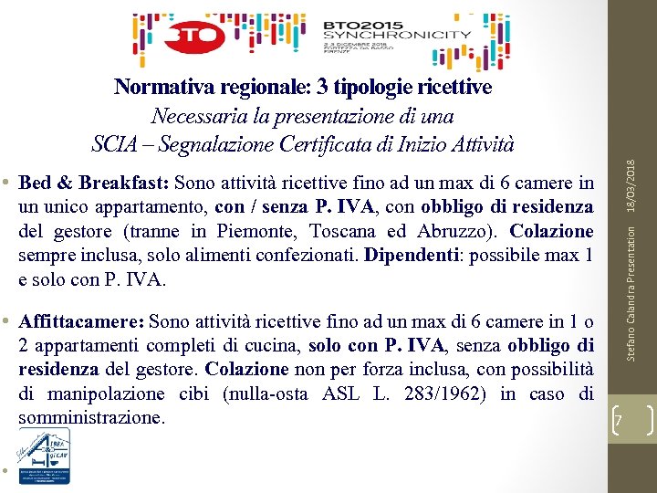 18/03/2018 Normativa regionale: 3 tipologie ricettive Necessaria la presentazione di una SCIA – Segnalazione