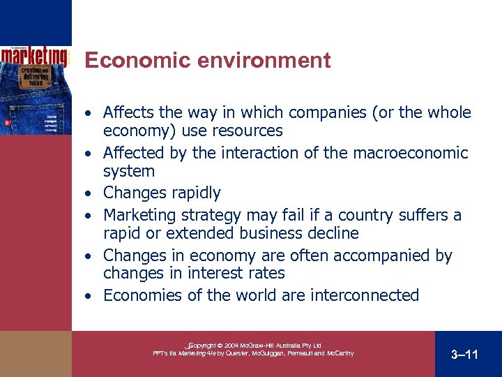 Economic environment • Affects the way in which companies (or the whole • •