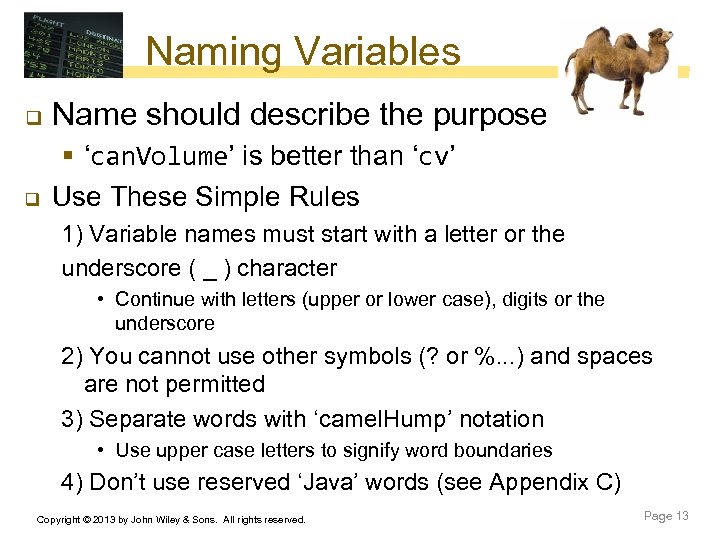 Naming Variables q Name should describe the purpose q § ‘can. Volume’ is better