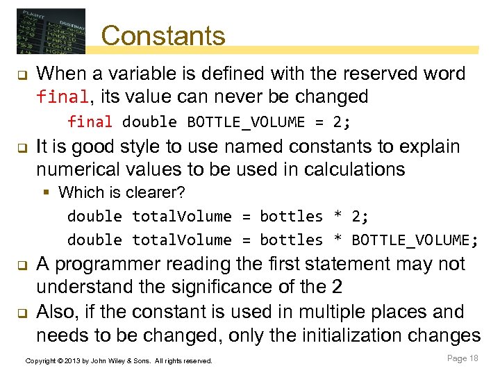 Constants q When a variable is defined with the reserved word final, its value