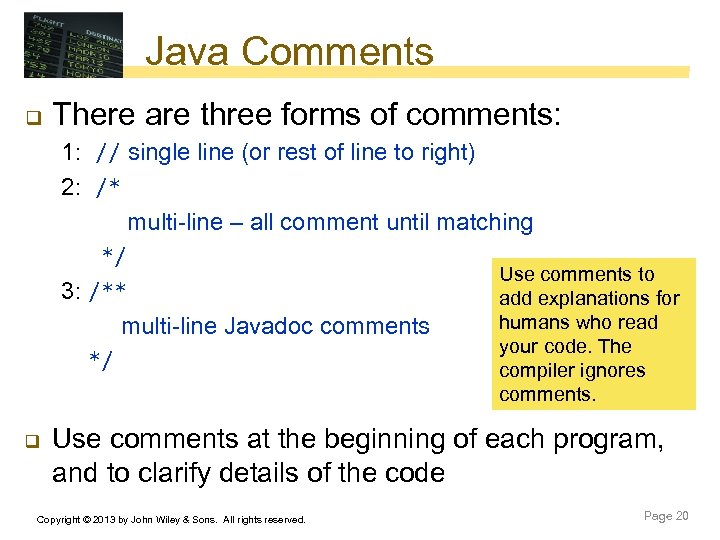 Java Comments q There are three forms of comments: 1: // single line (or