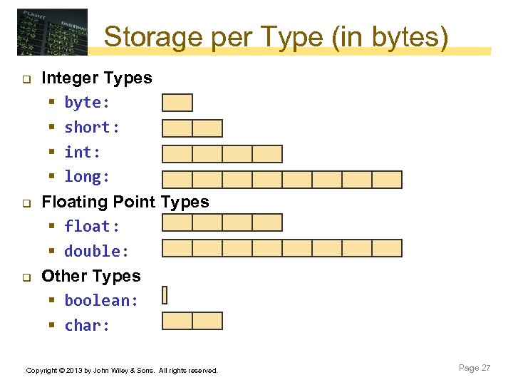 Storage per Type (in bytes) q q q Integer Types § byte: § short: