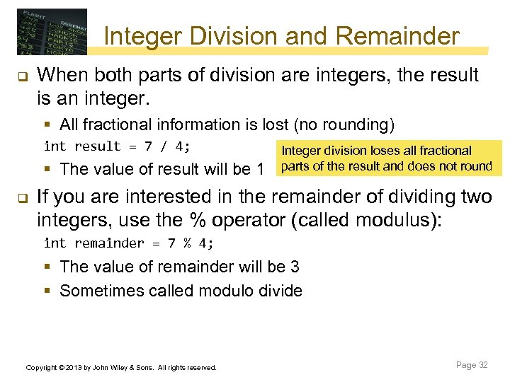 Integer Division and Remainder q When both parts of division are integers, the result