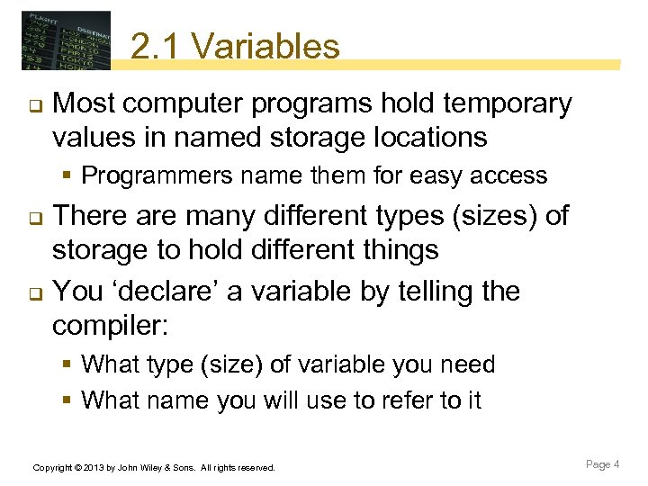 2. 1 Variables q Most computer programs hold temporary values in named storage locations