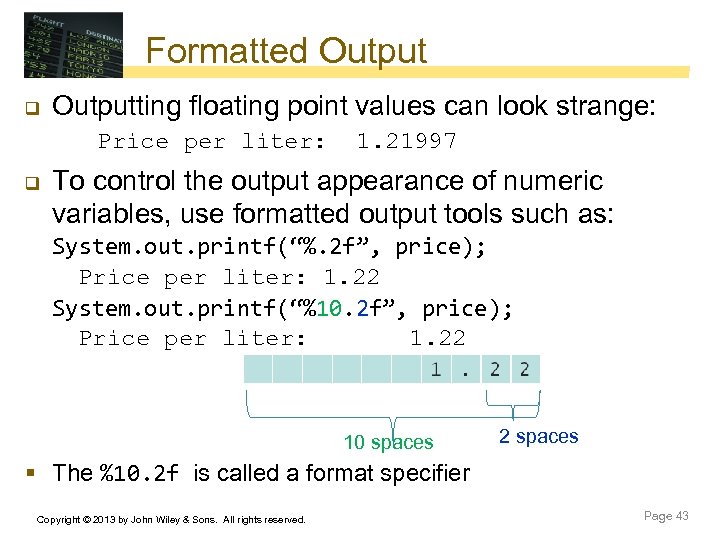 Formatted Output q Outputting floating point values can look strange: Price per liter: q