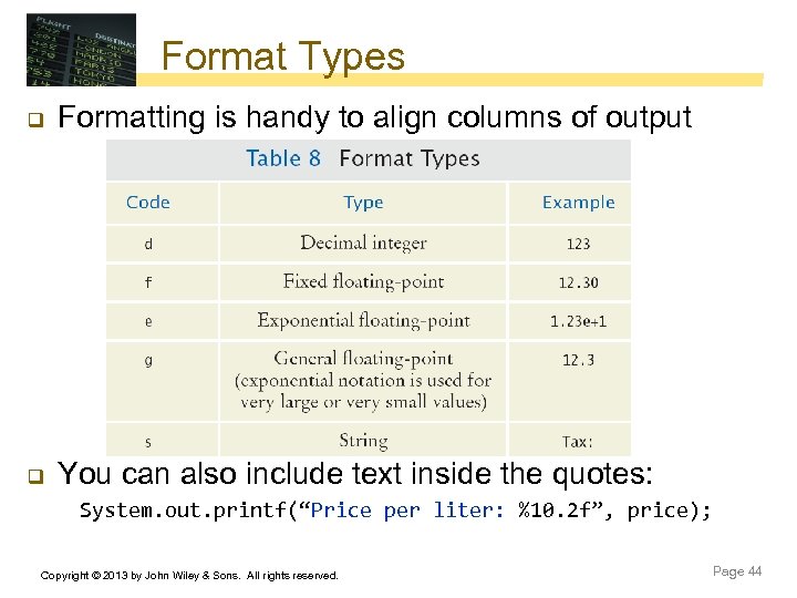 Format Types q Formatting is handy to align columns of output q You can