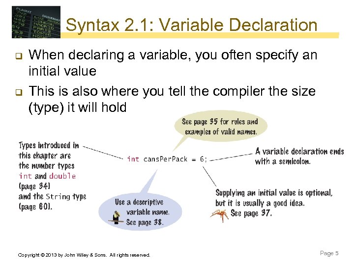 Syntax 2. 1: Variable Declaration q q When declaring a variable, you often specify