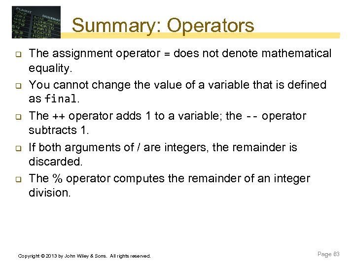 Summary: Operators q q q The assignment operator = does not denote mathematical equality.