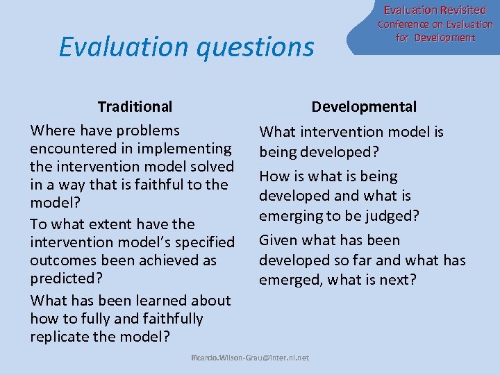 Evaluation Revisited Evaluation questions Traditional Where have problems encountered in implementing the intervention model