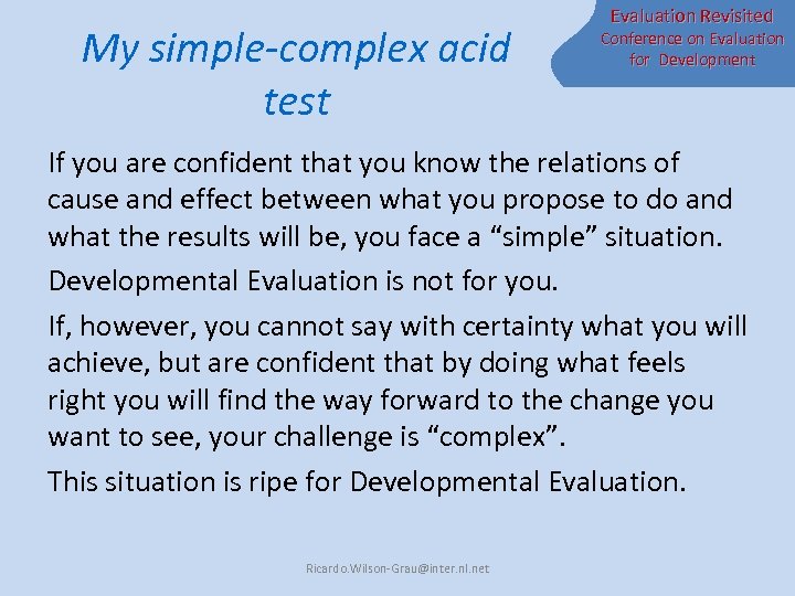 My simple-complex acid test Evaluation Revisited Conference on Evaluation for Development If you are