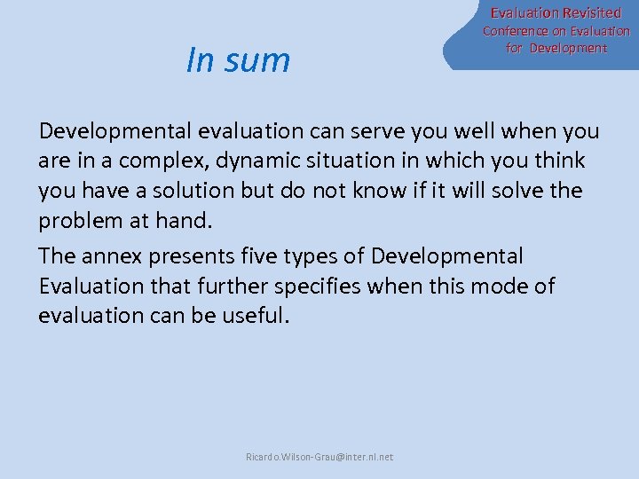 Evaluation Revisited In sum Conference on Evaluation for Developmental evaluation can serve you well