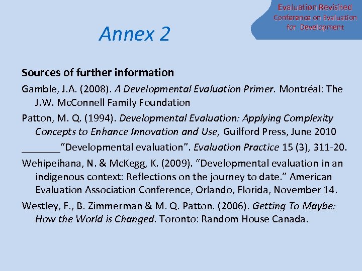 Evaluation Revisited Annex 2 Conference on Evaluation for Development Sources of further information Gamble,
