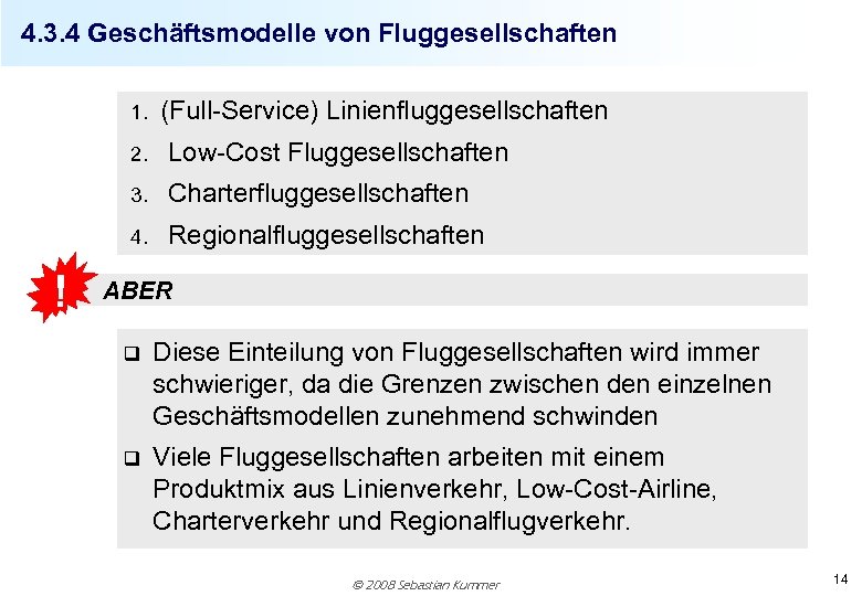 4. 3. 4 Geschäftsmodelle von Fluggesellschaften 1. (Full-Service) Linienfluggesellschaften 2. 3. Charterfluggesellschaften 4. !
