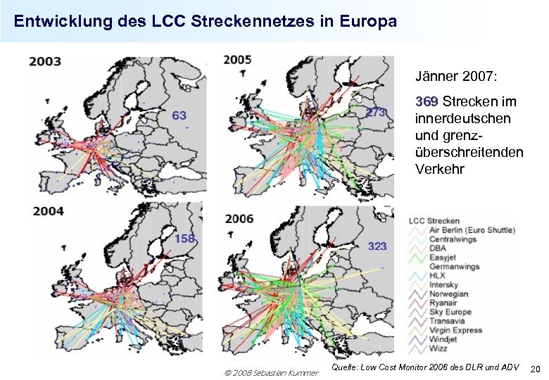 Entwicklung des LCC Streckennetzes in Europa Jänner 2007: 369 Strecken im innerdeutschen und grenzüberschreitenden