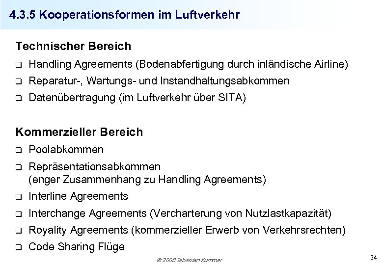 4. 3. 5 Kooperationsformen im Luftverkehr Technischer Bereich q Handling Agreements (Bodenabfertigung durch inländische