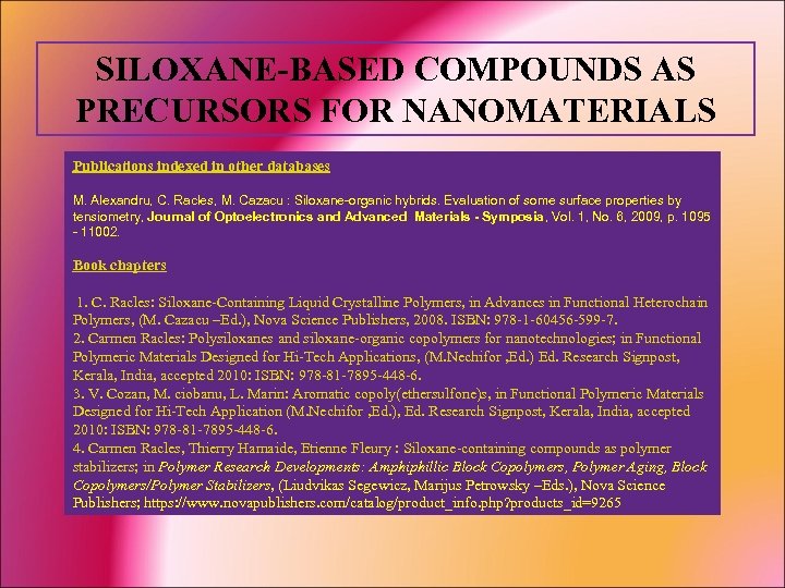 SILOXANE-BASED COMPOUNDS AS PRECURSORS FOR NANOMATERIALS Publications indexed in other databases M. Alexandru, C.