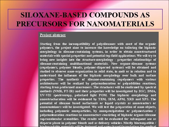 SILOXANE-BASED COMPOUNDS AS PRECURSORS FOR NANOMATERIALS Project abstract Starting from the incompatibility of polysiloxanes
